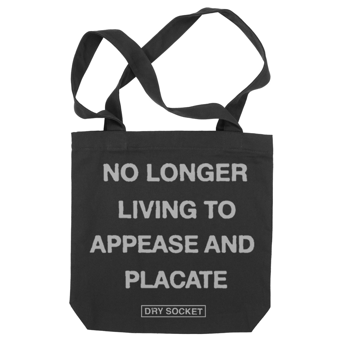 Dry Socket - 'NO LONGER LIVING TO APPEASE AND PLACATE' - tote bag