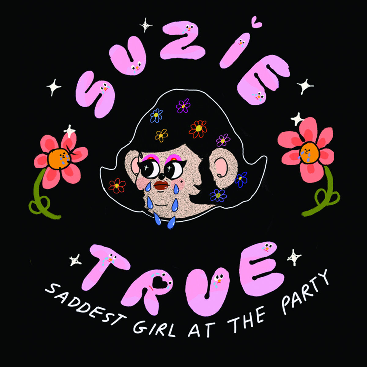 Suzie True "Saddest Girl at The Party"
